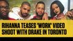 Rihanna Teases 'Work' Video Shoot With Drake In Toronto (FULL HD)