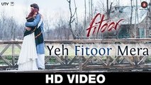 Yeh Fitoor Mera _ Fitoor _ Aditya Roy Kapur, Katrina Kaif _ Arijit Singh _ Amit Trivedi[Fizig3.com]