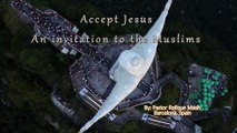 Accept Jesus - An Invitation to the Muslims (By: Jesus Christ for Muslims Ministry)