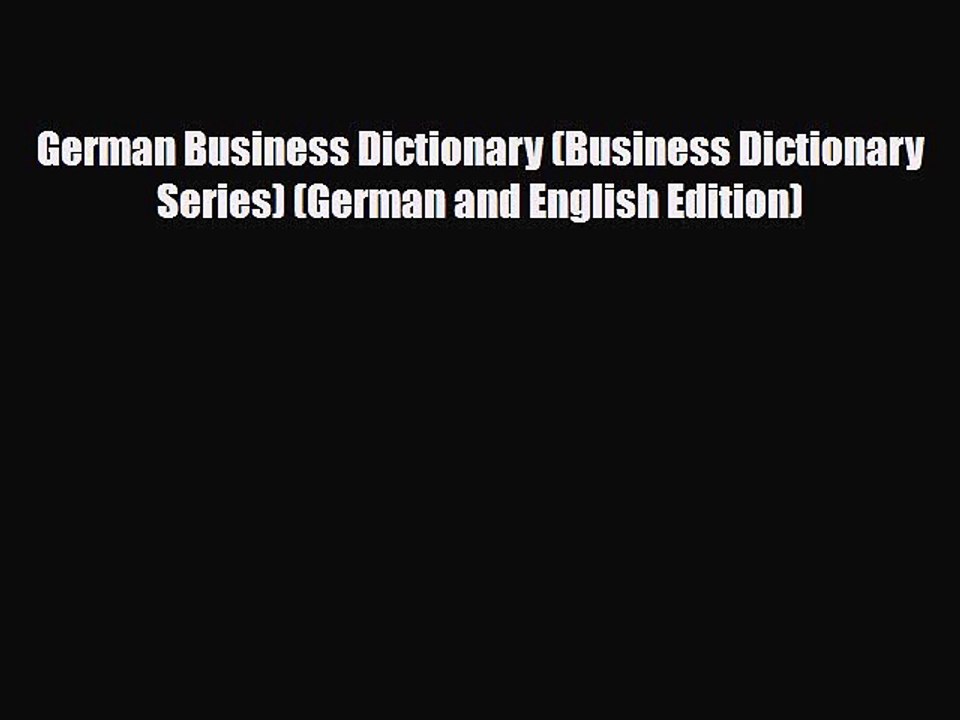 [PDF Download] German Business Dictionary (Business Dictionary Series) (German and English