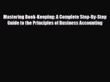 [PDF Download] Mastering Book-Keeping: A Complete Step-By-Step Guide to the Principles of Business