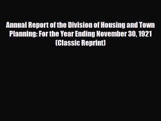 [PDF Download] Annual Report of the Division of Housing and Town Planning: For the Year Ending