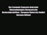 [PDF Download] Das Economic Exposure deutscher Unternehmungen (Europaeische Hochschulschriften