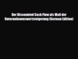 [PDF Download] Der Discounted Cash Flow als Maß der Unternehmenswertsteigerung (German Edition)