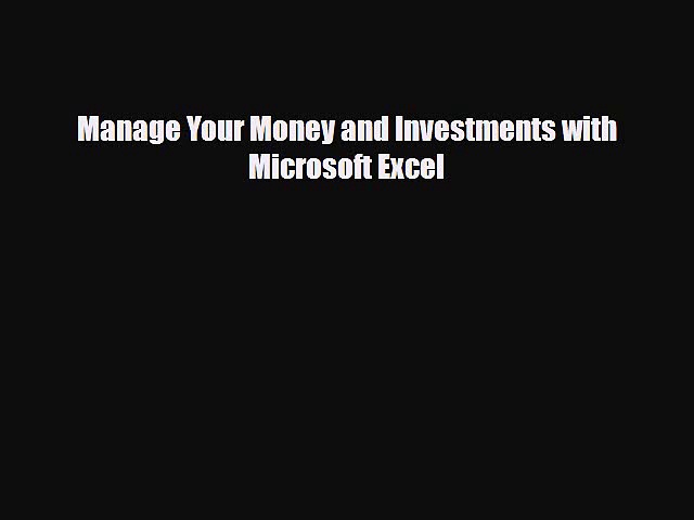 [PDF Download] Manage Your Money and Investments with Microsoft Excel [PDF] Full Ebook
