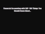 [PDF Download] Financial Accounting with SAP: 100 Things You Should Know About... [Download]
