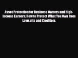 [PDF Download] Asset Protection for Business Owners and High-Income Earners: How to Protect