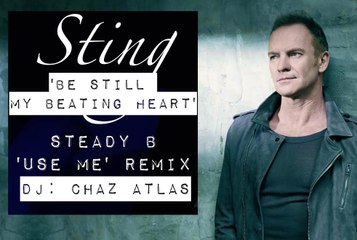 STING - Be Still My Beating Heart (Use Me Remix)