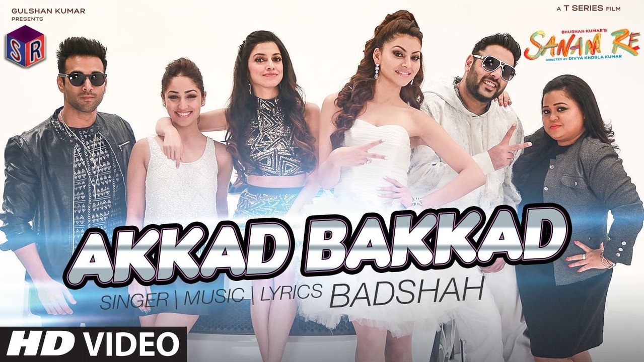 Akkad Bakkad - Sanam Re [2016] Song By Badshah...