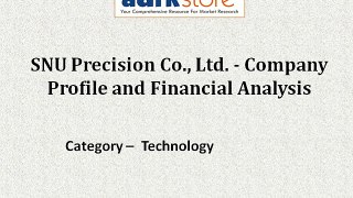 SNU Precision Co Ltd Company Profile and Financial Analysis