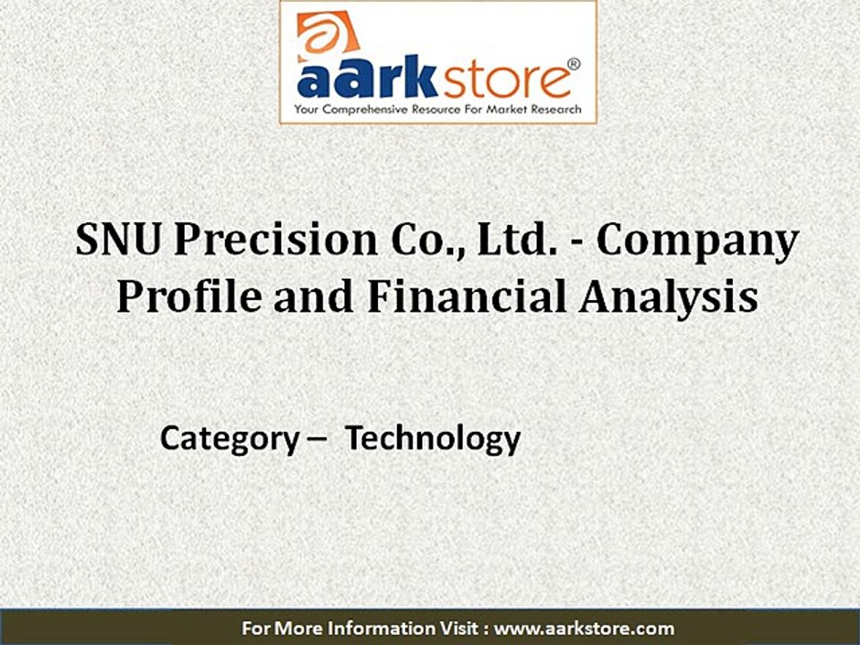 SNU Precision Co Ltd Company Profile and Financial Analysis