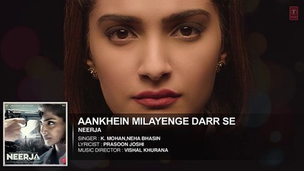 AANKHEIN MILAYENGE DARR SE Full Song (Audio) _ NEERJA _ Sonam Kapoor _ Prasoon Joshi