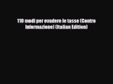 [PDF Download] 110 modi per evadere le tasse (Contro Informazione) (Italian Edition) [PDF]