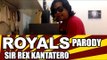 Royals (Lorde) Parody by Sir Rex Kantatero - LOYAL