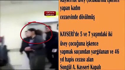 Kayseri'deki İşkenceci Üvey Anne Cezaevinde Dövüldü!