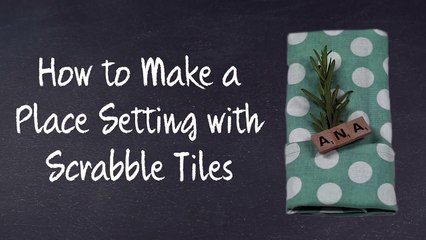 How to Make a Table Setting with Lettered Tiles