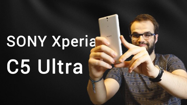 Test Sony Xperia C5 Ultra : le smartphone à selfie ?
