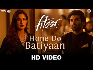 Hone Do Batiyaan (Fitoor) Full HD
