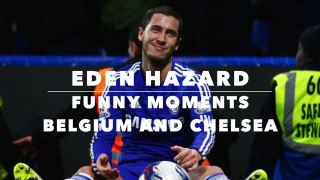Eden Hazard Funny Moments -Belgium and Chelsea