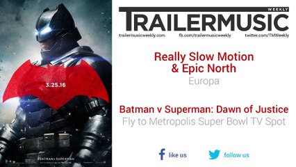 Batman v Superman: Dawn of Justice - Fly to Gotham Super Bowl TV Spot Exclusive Music (Really Slow Motion & Epic North - Europa)