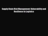 [PDF Download] Supply Chain Risk Management: Vulnerability and Resilience in Logistics [Read]