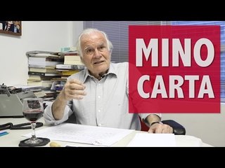 Mino Carta: "Tudo se faz para incriminar alguém à força"