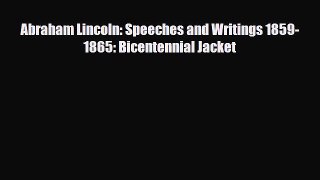 [PDF Download] Abraham Lincoln: Speeches and Writings 1859-1865: Bicentennial Jacket [Read]