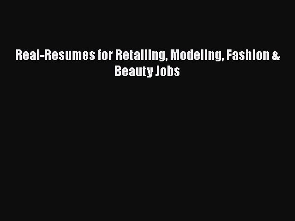PDF Download Real-Resumes for Retailing Modeling Fashion & Beauty Jobs PDF Full Ebook