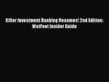 [PDF Download] Killer Investment Banking Resumes! 2nd Edition: WetFeet Insider Guide [Read]
