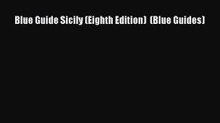 (PDF Download) Blue Guide Sicily (Eighth Edition)  (Blue Guides) PDF