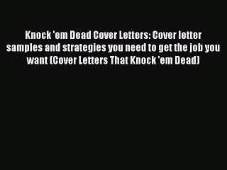 [PDF Download] Knock 'em Dead Cover Letters: Cover letter samples and strategies you need to