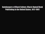 [PDF Télécharger] Gatekeepers of Black Culture: Black-Owned Book Publishing in the United States