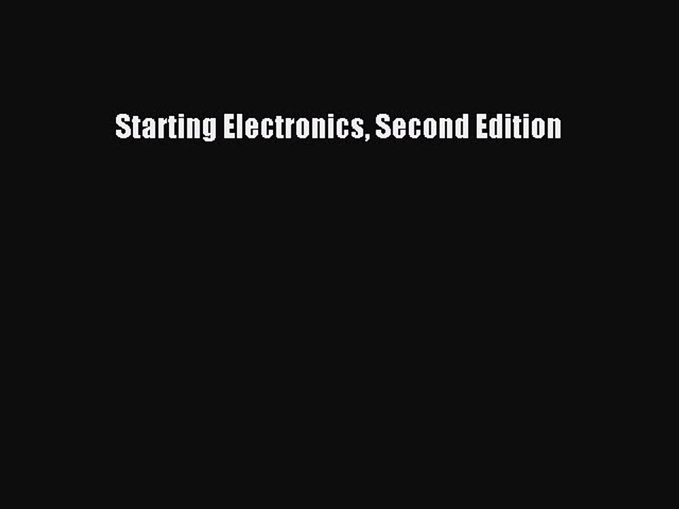 PDF Download Starting Electronics Second Edition Read Full Ebook