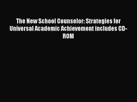 PDF Download The New School Counselor: Strategies for Universal Academic Achievement includes