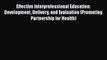 [PDF Download] Effective Interprofessional Education: Development Delivery and Evaluation (Promoting