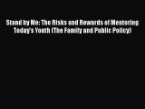 [PDF Download] Stand by Me: The Risks and Rewards of Mentoring Today's Youth (The Family and