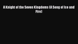 A Knight of the Seven Kingdoms (A Song of Ice and Fire)  Free PDF