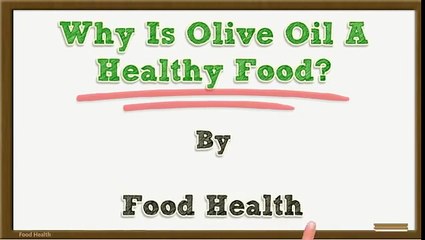 Why Is Olive Oil A Healthy Food