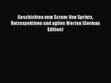 [PDF Download] Geschichten vom Scrum: Von Sprints Retrospektiven und agilen Werten (German