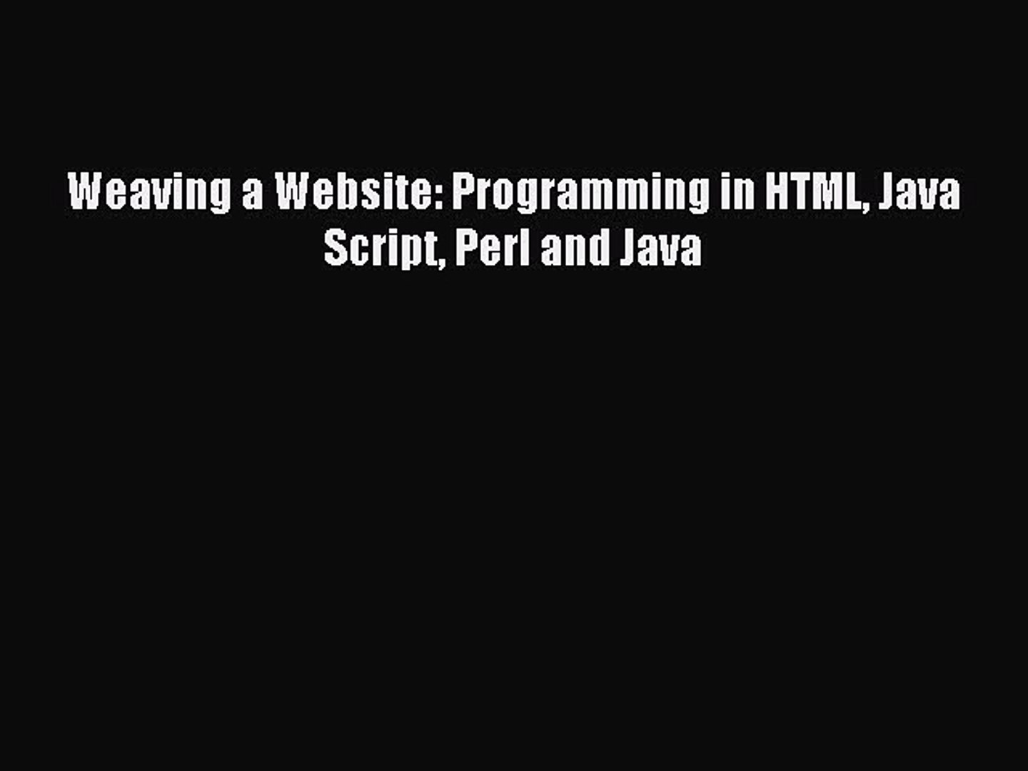 (PDF Download) Weaving a Website: Programming in HTML Java Script Perl and Java Download