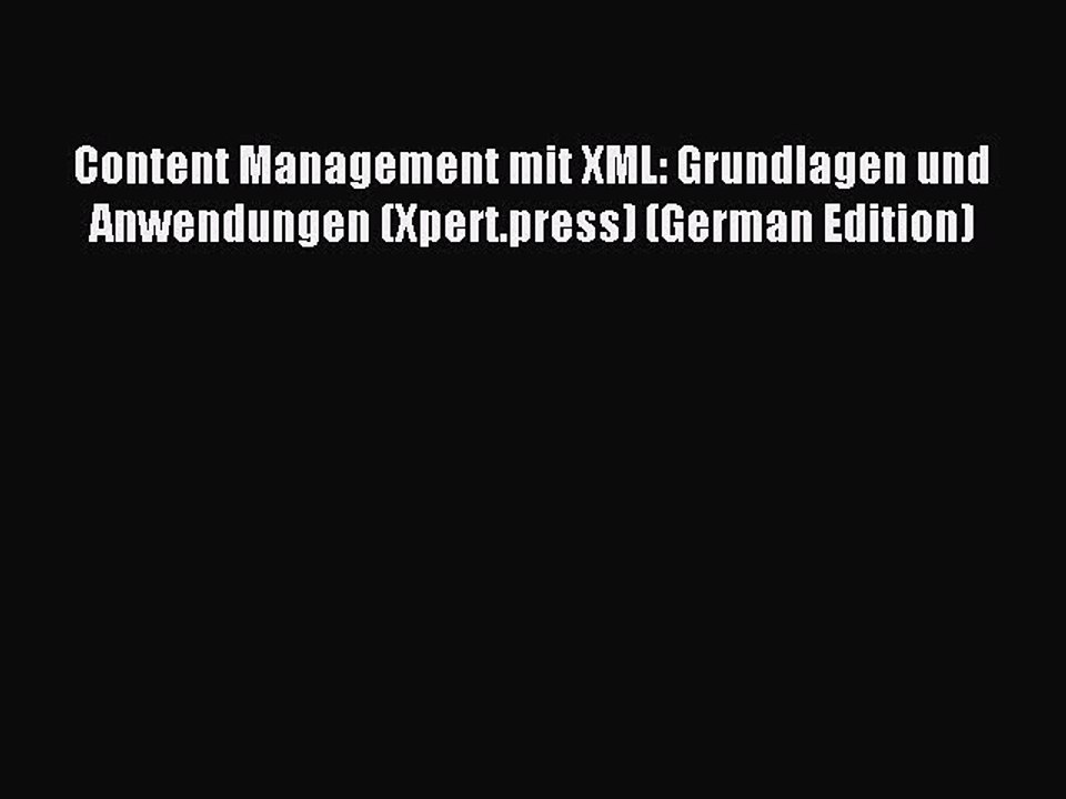 (PDF Download) Content Management mit XML: Grundlagen und Anwendungen (Xpert.press) (German