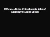 [PDF Télécharger] 101 Science Fiction Writing Prompts: Volume 1 (SpecFicWrit) (English Edition)