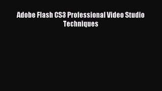 (PDF Download) Adobe Flash CS3 Professional Video Studio Techniques Download