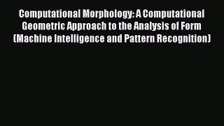 (PDF Download) Computational Morphology: A Computational Geometric Approach to the Analysis