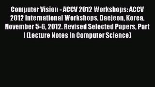 (PDF Download) Computer Vision - ACCV 2012 Workshops: ACCV 2012 International Workshops Daejeon