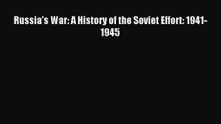 (PDF Download) Russia's War: A History of the Soviet Effort: 1941-1945 Read Online