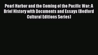 (PDF Download) Pearl Harbor and the Coming of the Pacific War: A Brief History with Documents