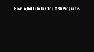 [PDF Download] How to Get Into the Top MBA Programs [Download] Full Ebook