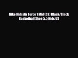 [PDF Download] Nike Kids Air Force 1 Mid (GS) Black/Black Basketball Shoe 5.5 Kids US [Read]