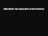 [PDF Download] High Spirits: The Legacy Bars of San Francisco [PDF] Full Ebook